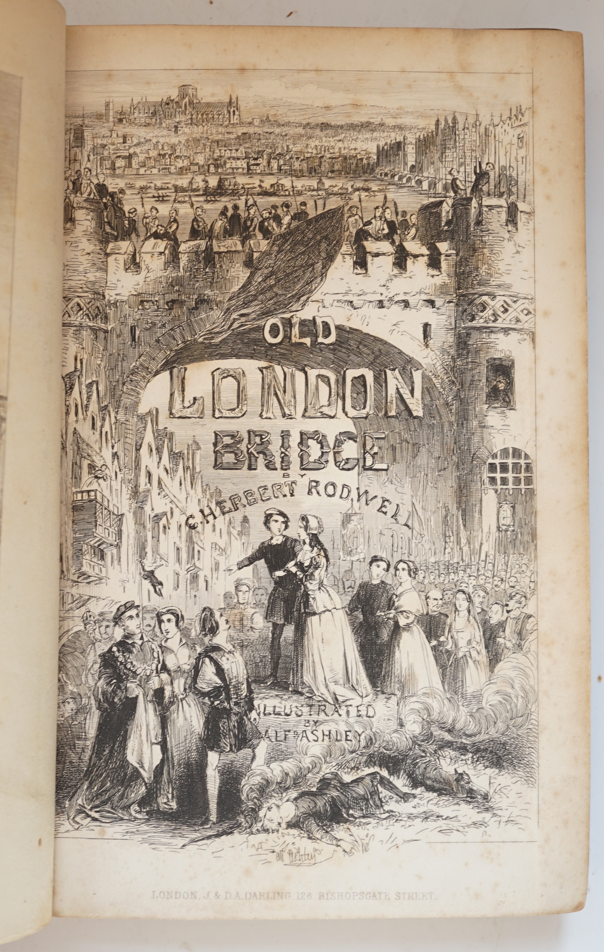 Rodwell, George Herbert - Old London Bridge, a Romance of the Sixteenth Century, illustrated by Alfred Ashley, 1st edition in book form, with fold out frontispiece and 23 plates, 8vo, half calf, split to spine front edge